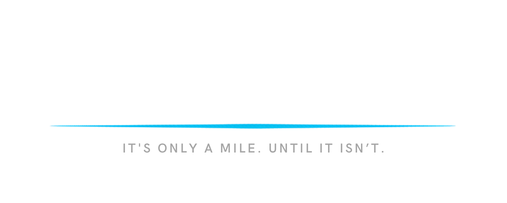 The Longest Mile. It's only a mile. Until it isn't.